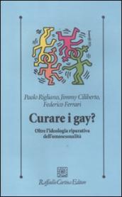 Curare i gay? Oltre l ideologia riparativa dell omosessualità