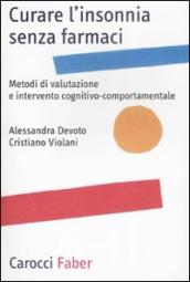 Curare l insonnia senza farmaci. Metodi di valutazione e intervento cognitivo-comportamentale