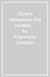 Curare istituzioni che curano. Visibilità e cura del campo istituzionale fra etnopsicopatologia