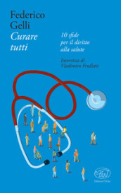 Curare tutti. 10 sfide per il diritto alla salute