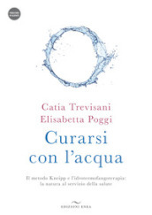 Curarsi con l acqua. Il metodo Kneipp e l idrotermofangoterapia: la natura al servizio della salute. Con videocorso