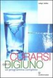 Curarsi con il digiuno. Un programma completo