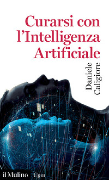 Curarsi con l'intelligenza artificiale - Daniele Caligiore