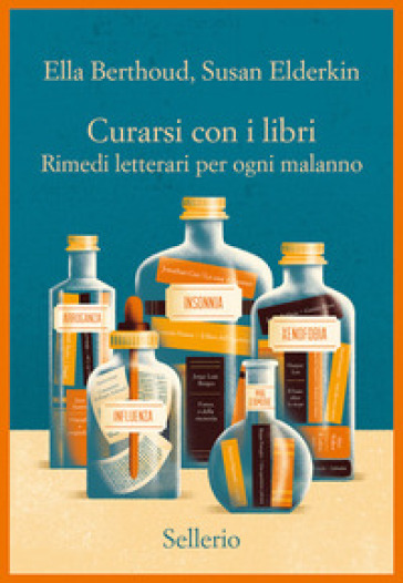 Curarsi con i libri. Rimedi letterari per ogni malanno - Ella Berthoud - Susan Elderkin