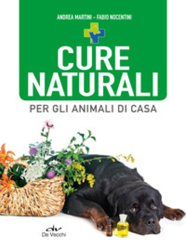 Cure naturali per gli animali di casa - Andrea Martini - Fabio Nocentini