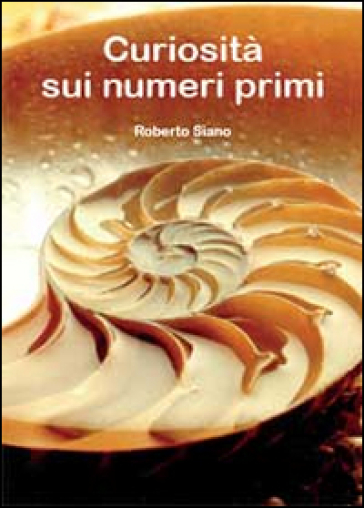 Curiosità sui numeri primi - Roberto Siano