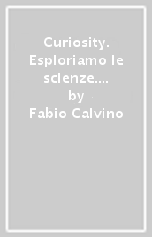 Curiosity. Esploriamo le scienze. Per la Scuola media. Con e-book. Con espansione online. Vol. 2