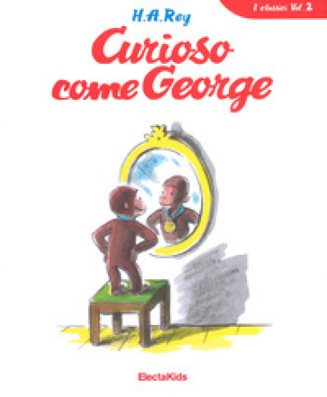 Curioso come George. Ediz. a colori - Hans Augusto Rey - Libro - Mondadori  Store