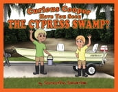 Curious Cooper Have You Seen the Cypress Swamp?