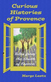 Curious Histories of Provence: Tales from the South of France