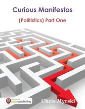 Curious Manifestos : (Politistics) Part One