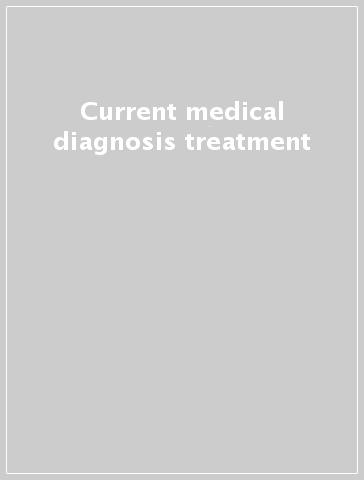 Current medical diagnosis & treatment