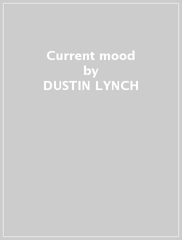 Current mood - DUSTIN LYNCH