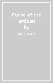 Curse of the artizan