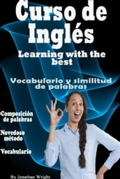 Curso de Inglés. Learning With the Best: Vocabulario y Similitud de Palabras.