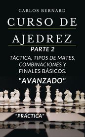 Curso de ajedrez parte 2, táctica, tipos de mates, combinaciones y finales básicos,