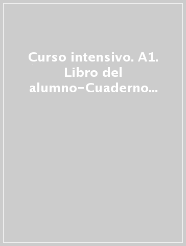 Curso intensivo. A1. Libro del alumno-Cuaderno ejercicios. Con espansione online. Con CD Audio. Per le Scuole superiori. 3.