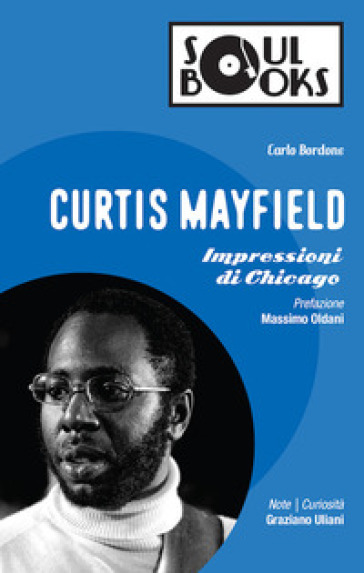 Curtis Mayfield. Impressioni di Chicago - Carlo Bordone