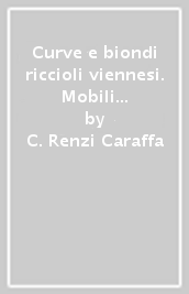 Curve e biondi riccioli viennesi. Mobili in faggio curvato da Michael Thonet ad Antonio Volpe