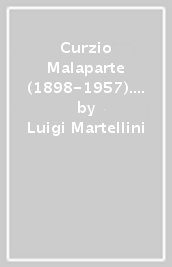 Curzio Malaparte (1898-1957). Una sofferta scrittura dentro la storia. Atti del seminario (Panzano, ottobre 2007)