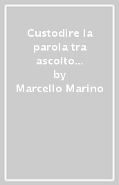 Custodire la parola tra ascolto e prassi. Il tema della «custodia» nella tradizione giovannea