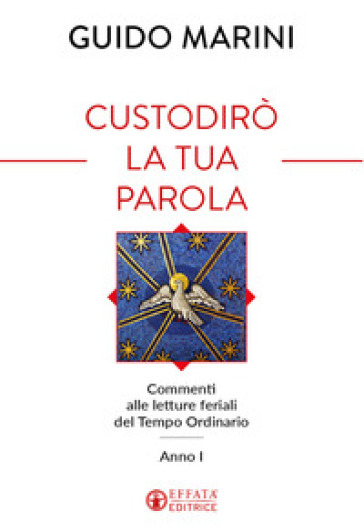 Custodirò la tua parola. Commenti alle letture feriali del tempo ordinario. Anno I - Guido Marini