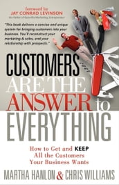 Customers Are the Answer to Everything