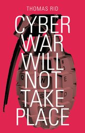 Cyber War Will Not Take Place