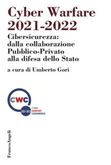 Cyber warfare 2021-2022. Cibersicurezza: dalla collaborazione pubblico-privato alla difesa...