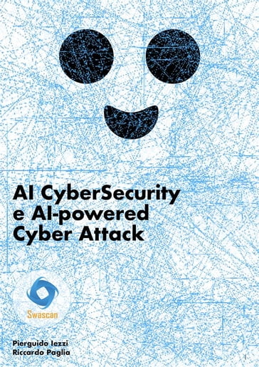 AI CyberSecurity e AI-powered Cyber Attack - Pierguido Iezzi - Riccardo Paglia