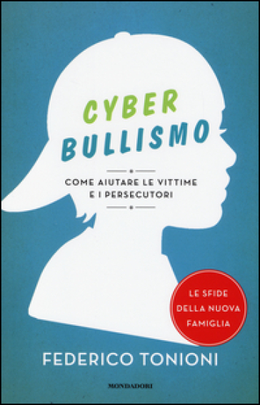 Cyberbullismo. Come aiutare le vittime e i persecutori - Federico Tonioni