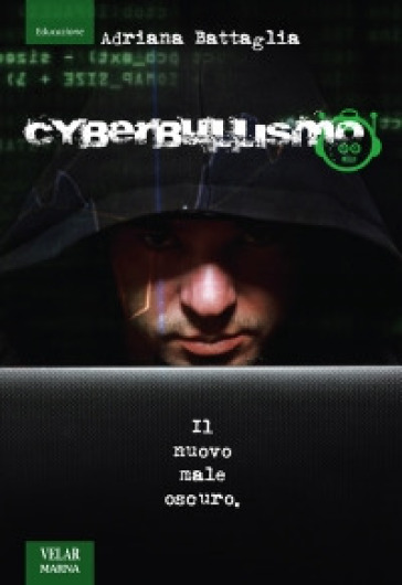 Cyberbullismo. Il nuovo male oscuro - Adriana Battaglia