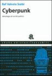 Cyberpunk. Antologia di scritti politici. Ediz. illustrata