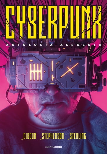 Cyberpunk - Bruce Sterling - Neal Stephenson - William Gibson