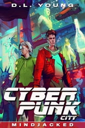 Cyberpunk City Book Four: Mindjacked