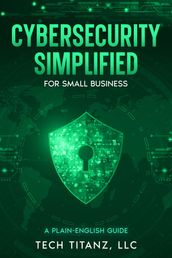 Cybersecurity Simplified for Small Business