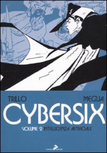Cybersix. 2: Intelligenza artificiale - Carlos Trillo - Carlos Meglia