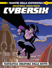 Cybersix. I maestri della historietas. 1: Fantastica creatura della notte - Carlos Trillo, Carlos Meglia