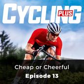 Cycling Plus: Cheap or Cheerful