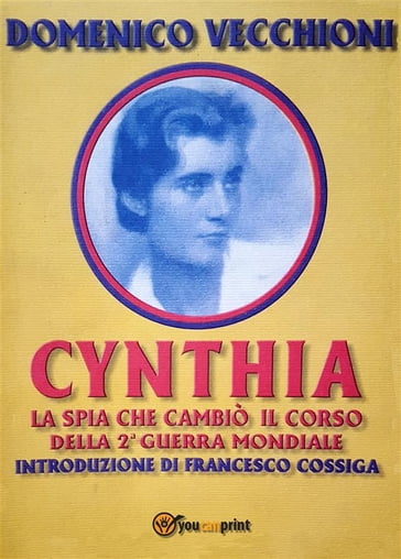 Cynthia, la spia che cambiò il corso della Seconda Guerra Mondiale - Domenico Vecchioni