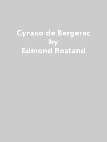 Cyrano de Bergerac - Edmond Rostand