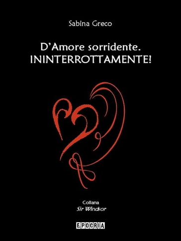 D'Amore sorridente. Ininterrottamente! - Sabina Greco