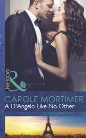 A D Angelo Like No Other (Mills & Boon Modern) (The Devilish D Angelos, Book 3)