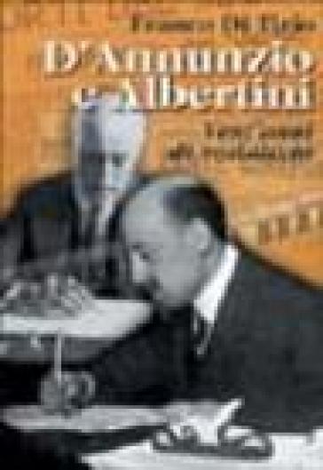 D'Annunzio e Albertini. Vent'anni di sodalizio. 2. - Franco Di Tizio