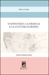 D Annunzio, la Francia e la cultura europea