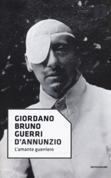 D'Annunzio. L'amante guerriero - Giordano Bruno Guerri