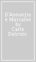 D Annunzio e Mussolini