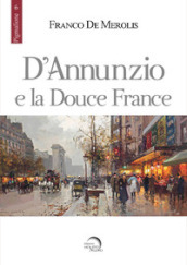 D Annunzio e la douce France