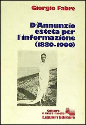 D'Annunzio esteta per l'informazione - Giorgio Fabre