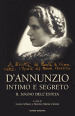 D Annunzio intimo e segreto. Il sogno dell esteta